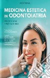 Medicina estetica in odontoiatria. Principi di base e pratica clinica libro