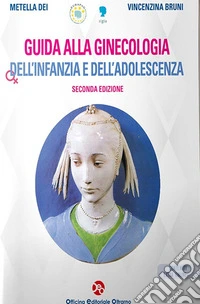 Guida alla ginecologia dell'infanzia e dell'adolescenza. Con contenuti extra libro
