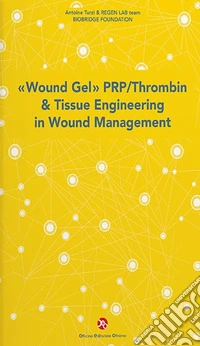 «Wound Gel» PRP/Thrombin & Tissue Engineering in Wound Management libro