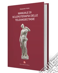 Manuale di scleroterapia delle teleangiectasie libro