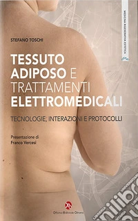 Tessuto adiposo e trattamenti elettromedicali. Tecnologie, interazioni e protocolli libro