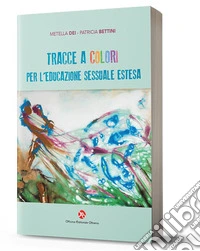 Tracce a colori per l'educazione sessuale estesa libro