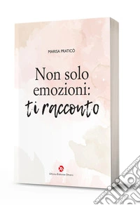 Non solo emozioni: ti racconto libro