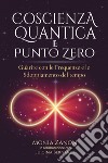 Coscienza quantica e punto zero libro