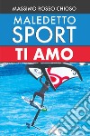 Maledetto sport, ti amo libro