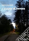 L'estate di Serena libro di Laurenti Luca