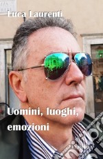 Uomini, luoghi, emozioni libro