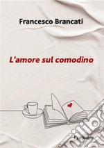 L'amore sul comodino libro