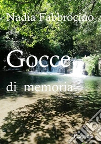 Gocce di memoria. Nuova ediz. libro