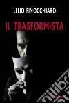 Il trasformista. E-book. Formato EPUB ebook