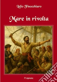 Mare in rivolta. Nuova ediz. libro