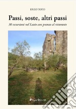 Passi, soste, altri passi. 30 escursioni nel Lazio con pranzo al ristorante