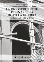 La ricostruzione di una città dopo la guerra. Velletri dal 1944 al 1956