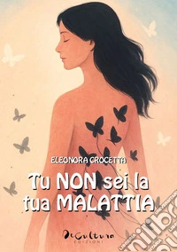 Tu non sei la tua malattia libro