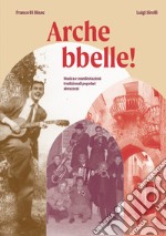 Arche bbelle. Musica e manifestazioni tradizionali popolari abruzzesi