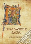 Guardiagrele sacra. Chiese, altari e culto dei santi dal Medioevo all'Età Moderna libro di Taraborrelli Lucio