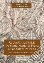 Guardiagrele. Da Santa Maria di Frena a San Silvestro Papa. Note storiche dal XII al XX secolo libro