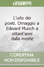 L'urlo dei poeti. Omaggio a Edward Munch a ottant'anni dalla morte libro