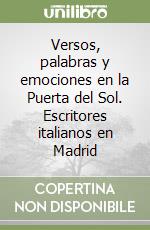 Versos, palabras y emociones en la Puerta del Sol. Escritores italianos en Madrid libro