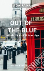 Out of the blue. Quando la vita ti travolge libro