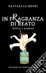 In fragranza di reato. Ediz. integrale libro