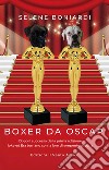Boxer da Oscar. Ediz. illustrata libro