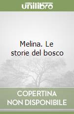 Melina. Le storie del bosco libro