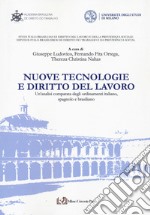 Nuove tecnologie e diritto del lavoro. Un'analisi comparata degli ordinamenti italiano, spagnolo e brasiliano libro