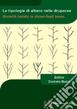 Le tipologie di albero nelle drupacee-Growth habits in stone-fruit trees. Ediz. bilingue libro