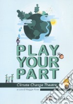 Play your part. Climate change theatre libro