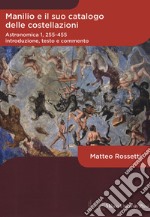 Manilio e il suo catalogo delle costellazioni. Astronomica 1, 255-455. Introduzione, testo e commento