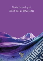 Eros dei cromatismi