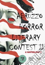 Abruzzo horror literary contest. L'antologia. Vol. 2