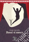 Bassi si nasce libro