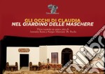 Gli occhi di Claudia. Nel giardino delle maschere libro