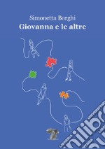 Giovanna e le altre. Nuova ediz. libro