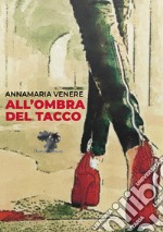 All'ombra del tacco libro