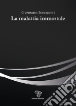 La malattia immortale libro