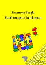 Fuori tempo e fuori posto libro