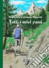 Tutti i miei passi libro