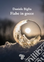 Fiabe in gocce. Ediz. illustrata