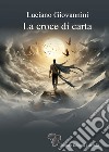 La croce di carta libro