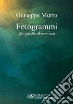 Fotogrammi. Fotografie di racconti