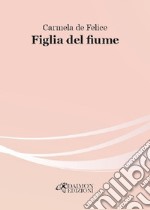 Figlia del fiume libro