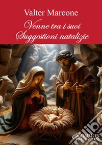 Venne tra i suoi. Suggestioni natalizie libro