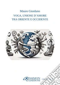 Yoga, unione d'amore tra Oriente e Occidente libro
