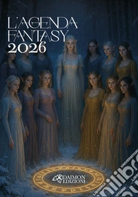 L'agenda fantasy 2026 Le dodici figlie di Lóraniel libro