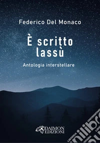 È scritto lassù. Antologia interstellare libro