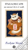 Italian cats. An unusual deck of cards. Ediz. a colori libro di Nicod Evelyne Pardi R. (cur.)