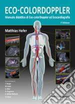 Eco-colordoppler. Manuale didattico di eco-colordoppler ed ecocardiografia libro